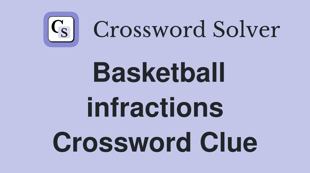 Basketball infractions Crossword Clue