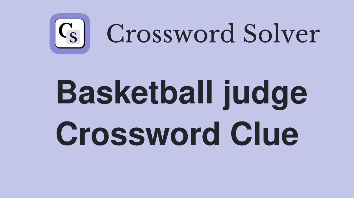 Basketball judge Crossword Clue