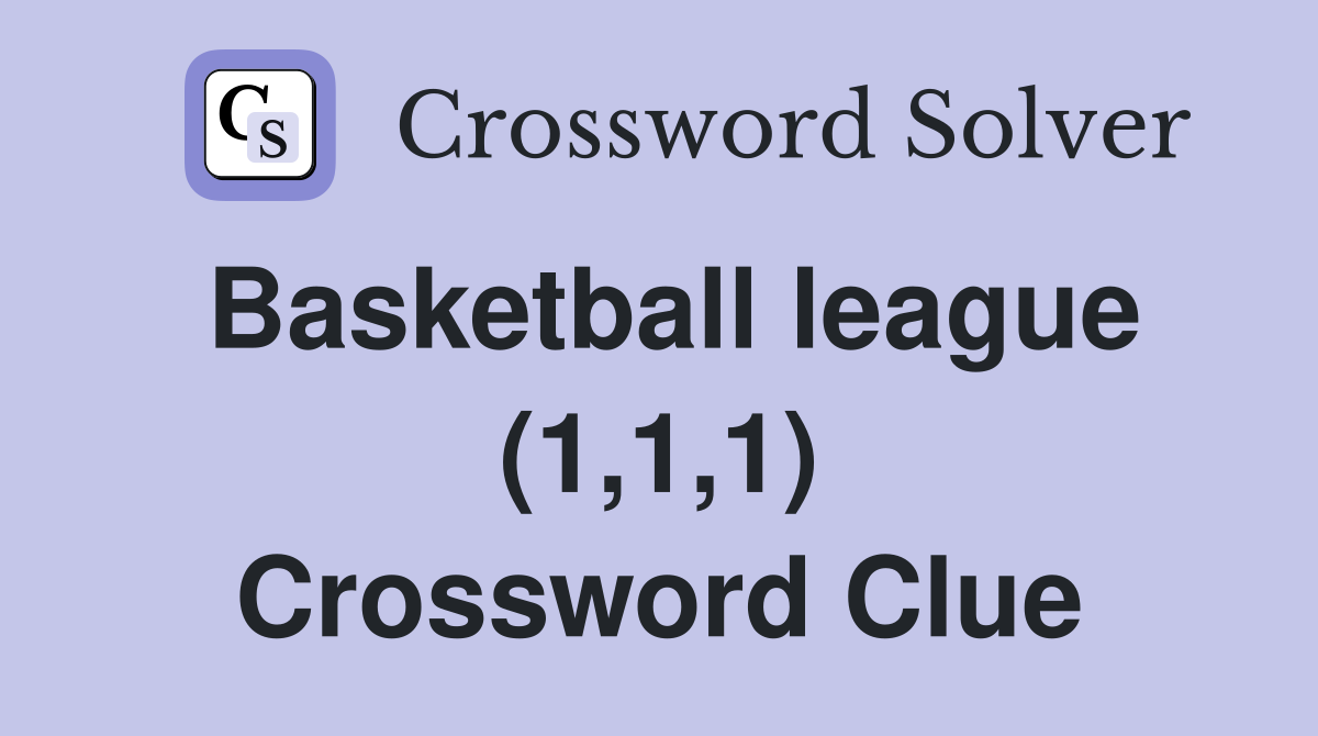 Basketball league (1,1,1) Crossword Clue