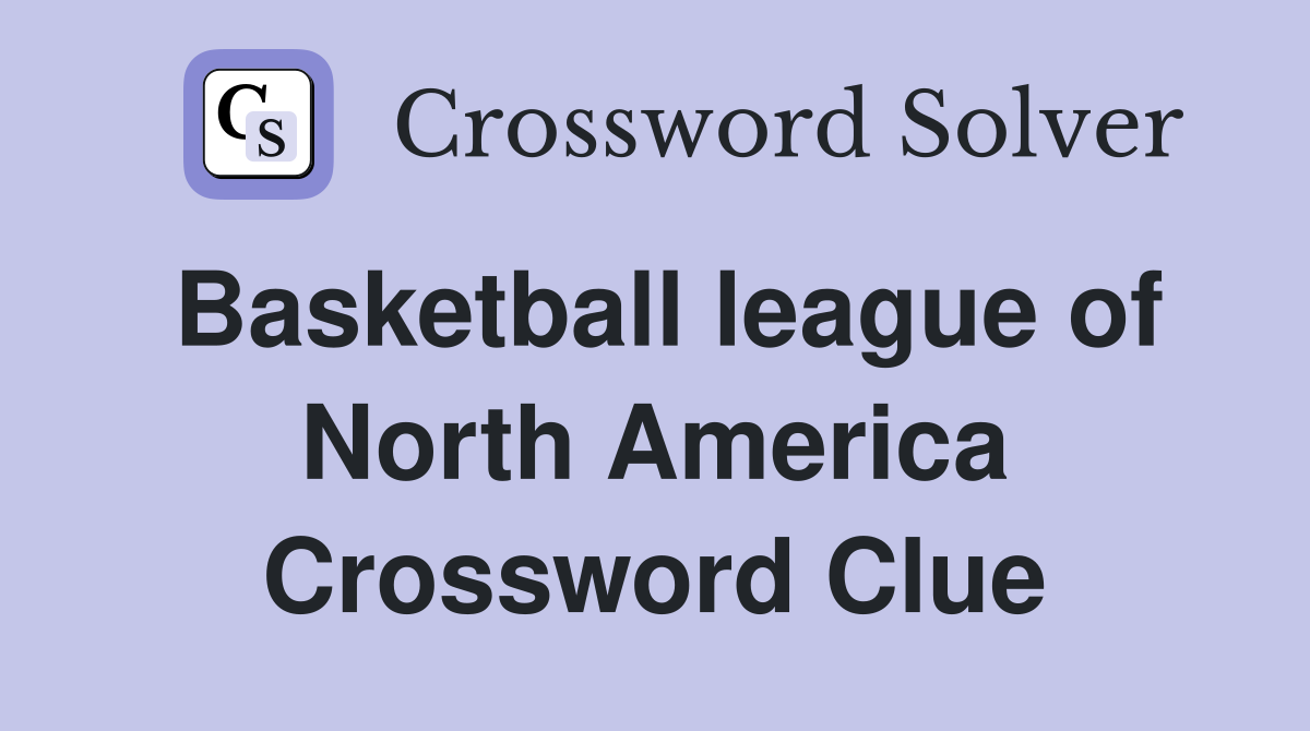 Basketball league of North America Crossword Clue