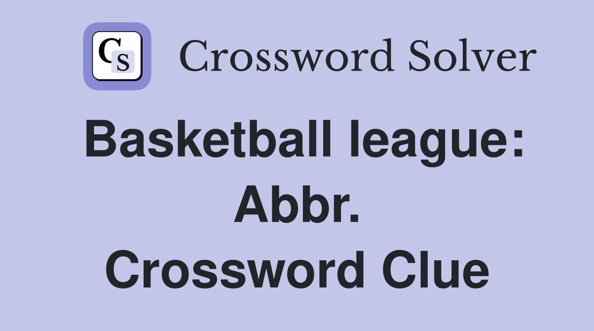 Basketball league: Abbr. Crossword Clue