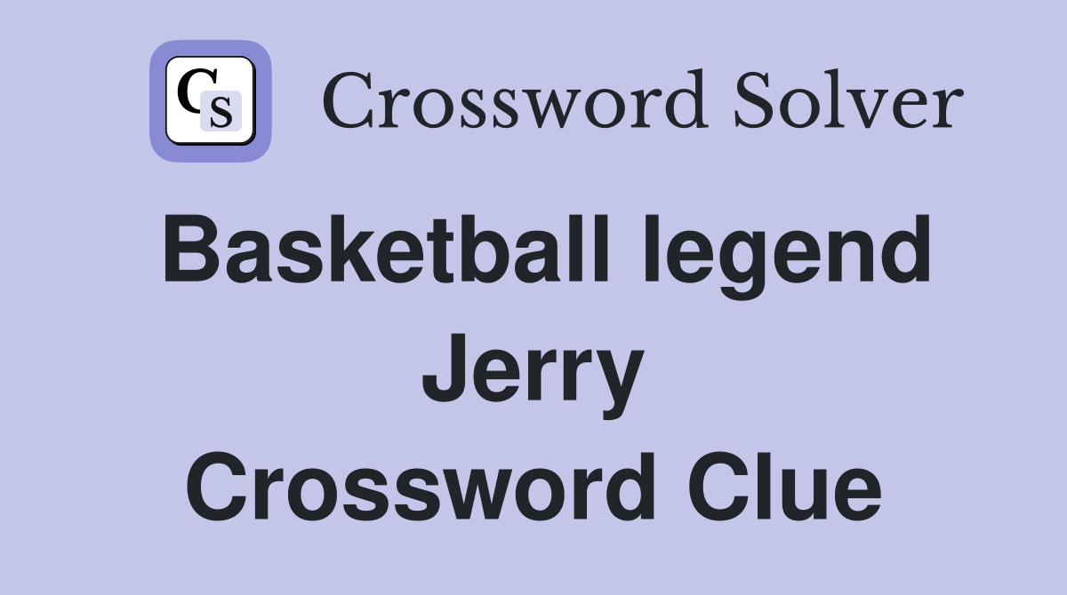 Basketball legend Jerry Crossword Clue