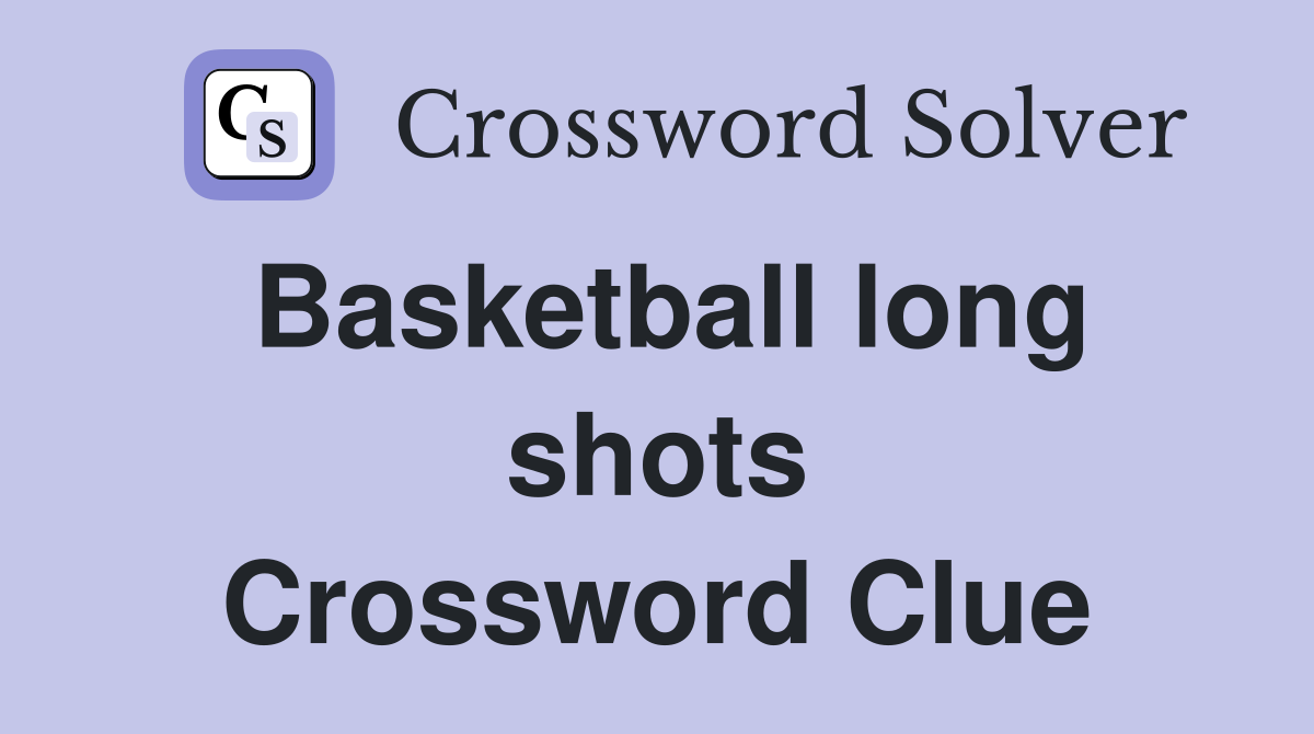Basketball long shots Crossword Clue
