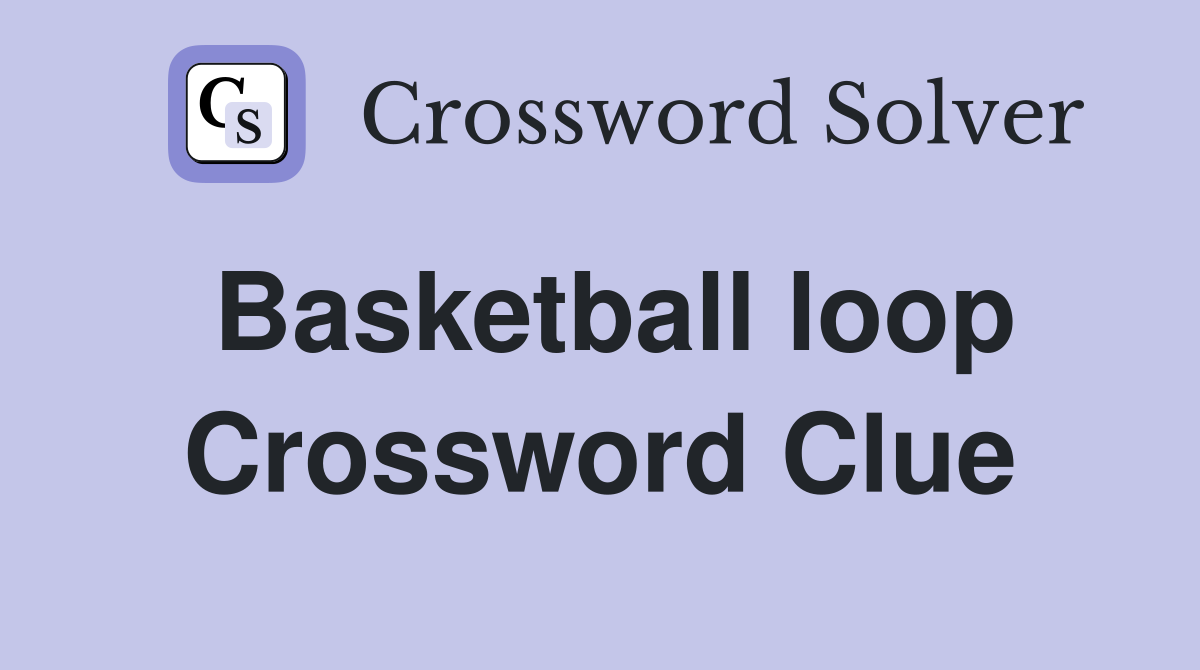 Basketball loop Crossword Clue
