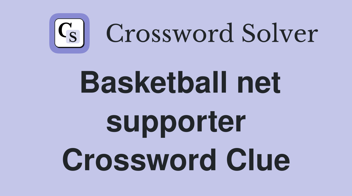 Basketball net supporter Crossword Clue