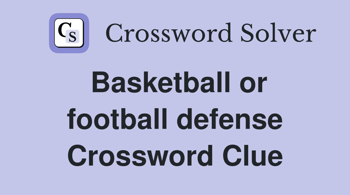 Basketball or football defense Crossword Clue