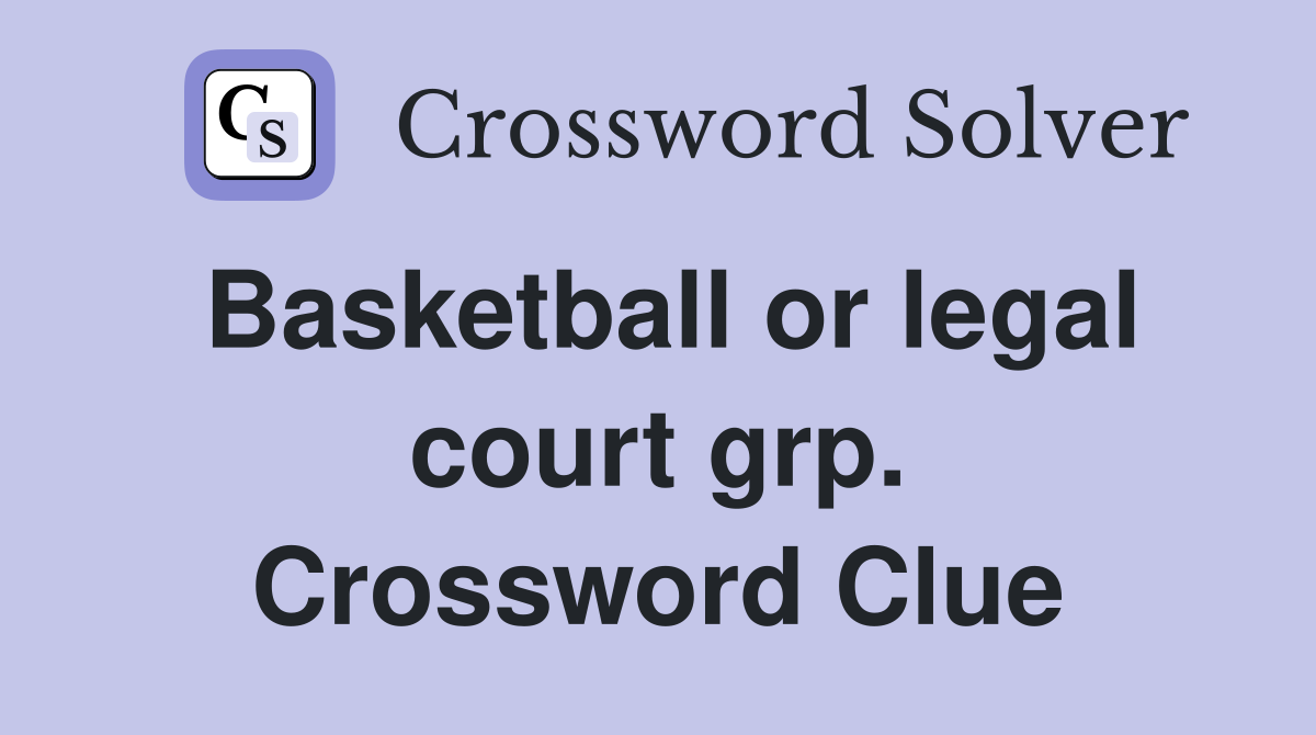 Basketball or legal court grp. Crossword Clue