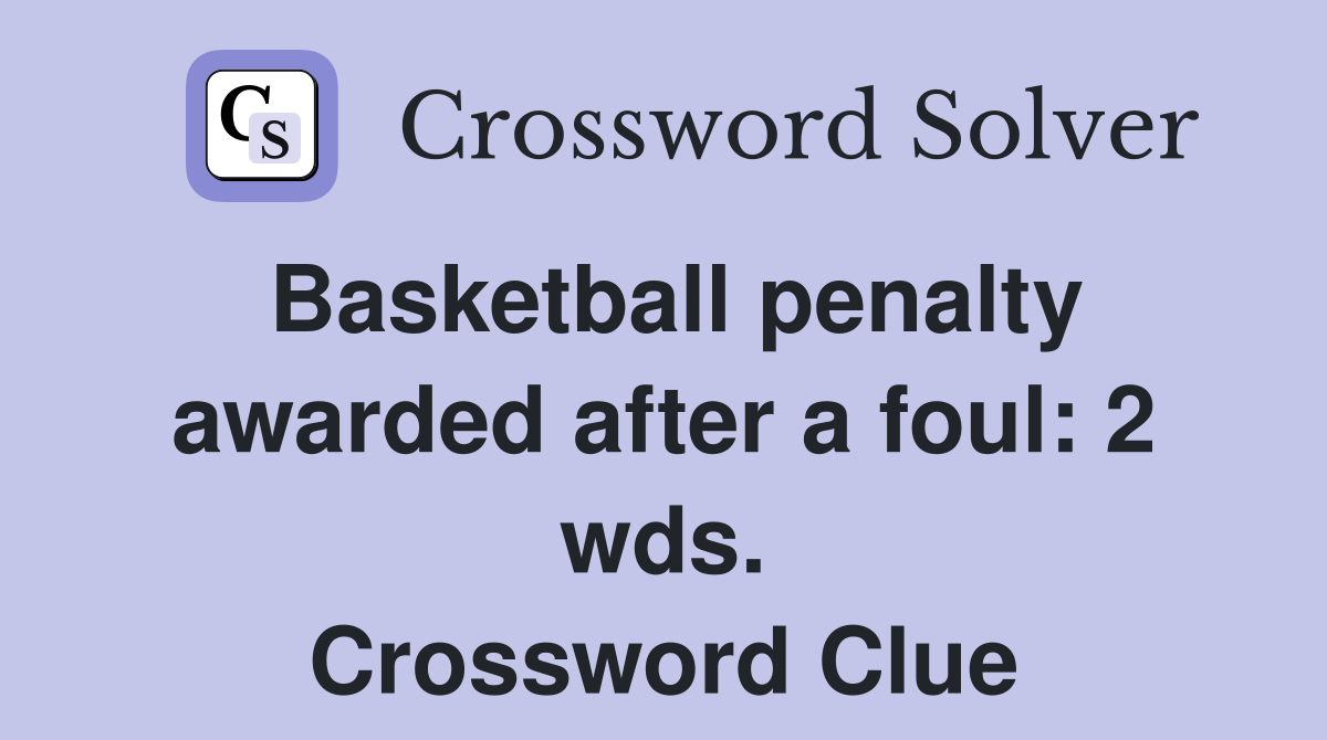 Basketball penalty awarded after a foul: 2 wds. Crossword Clue