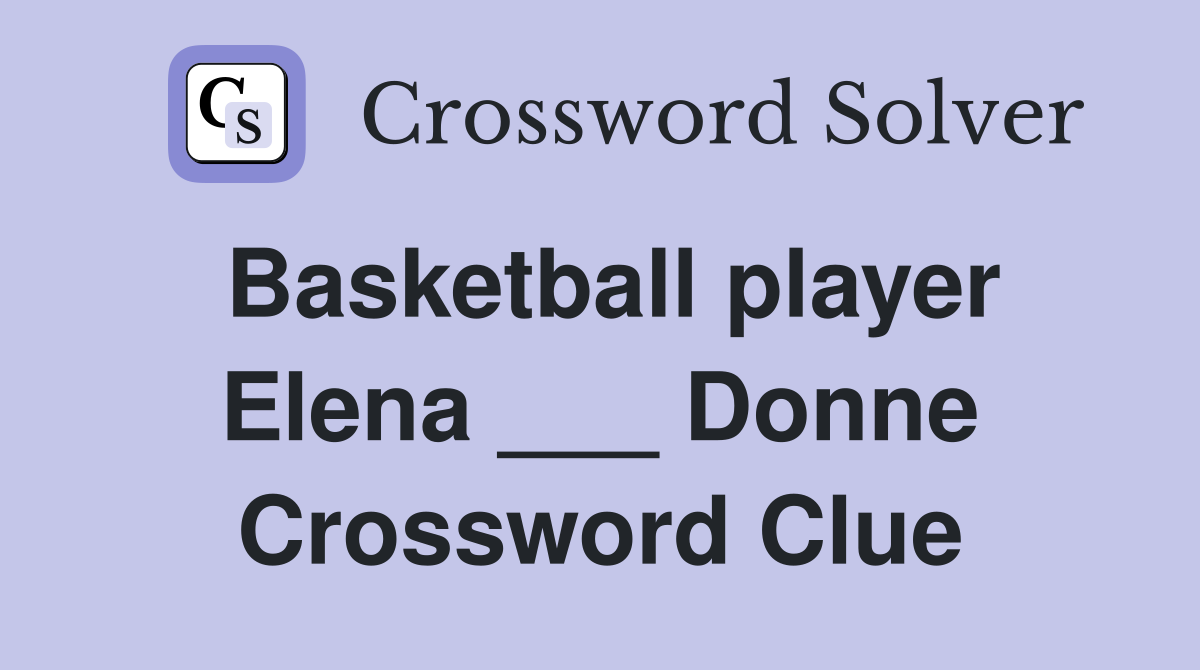 Basketball player Elena Donne Crossword Clue Answers Crossword