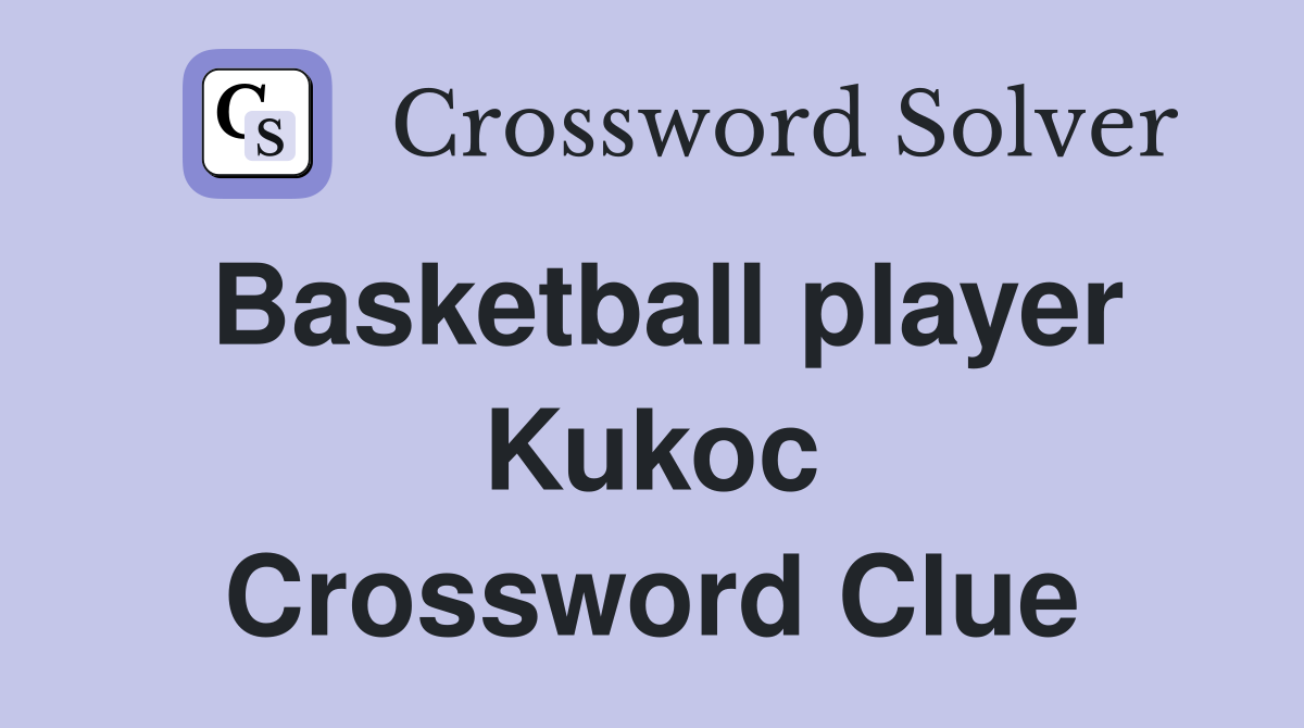 Basketball player Kukoc Crossword Clue