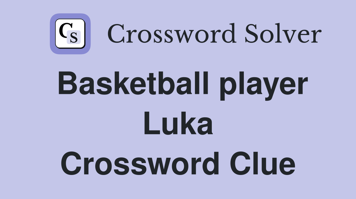 Basketball player Luka Crossword Clue