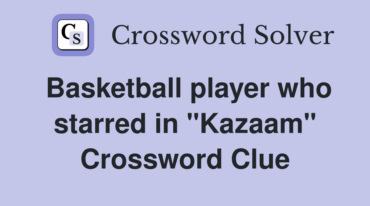Basketball player who starred in "Kazaam" Crossword Clue