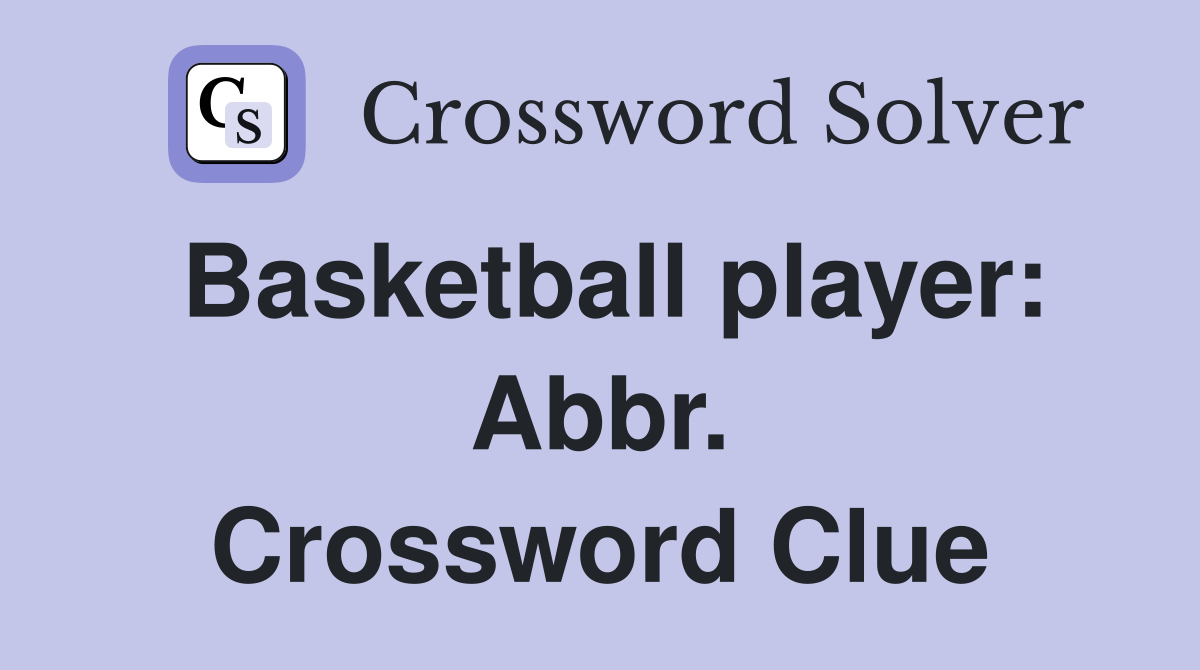 Basketball player: Abbr. Crossword Clue