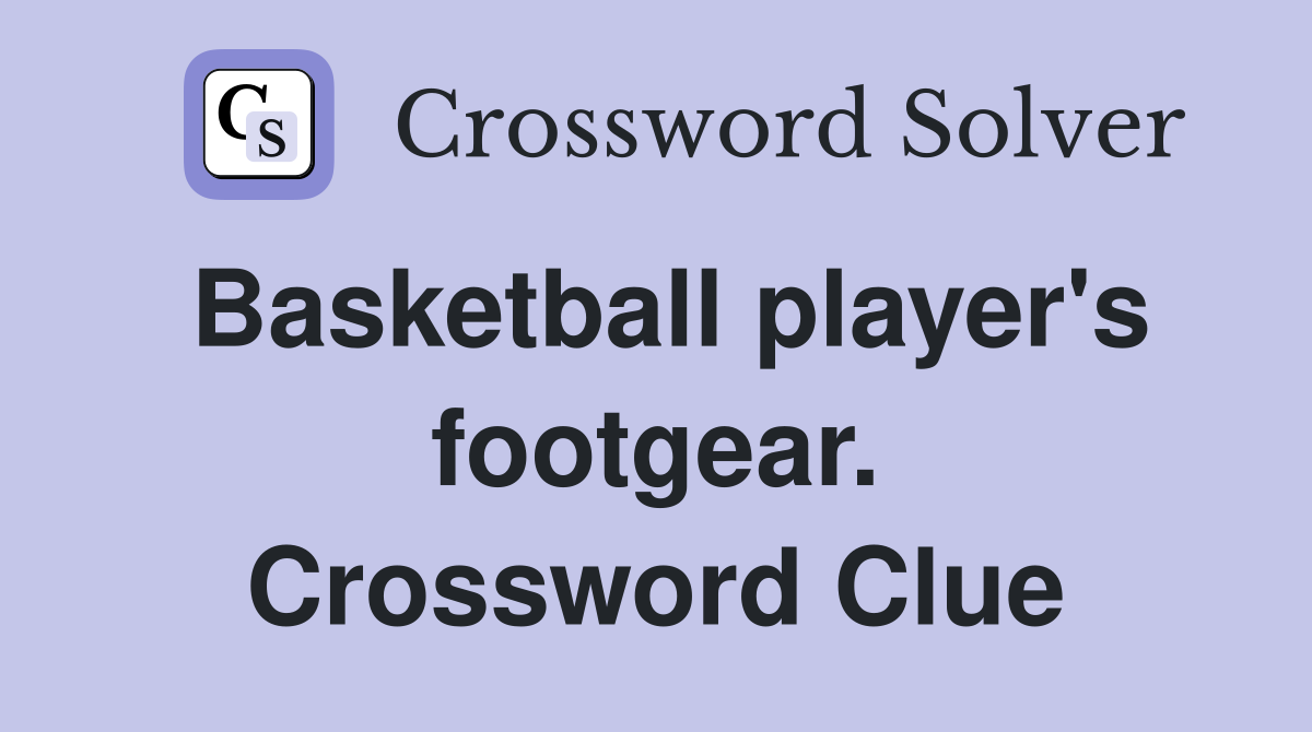 Basketball player's footgear. Crossword Clue