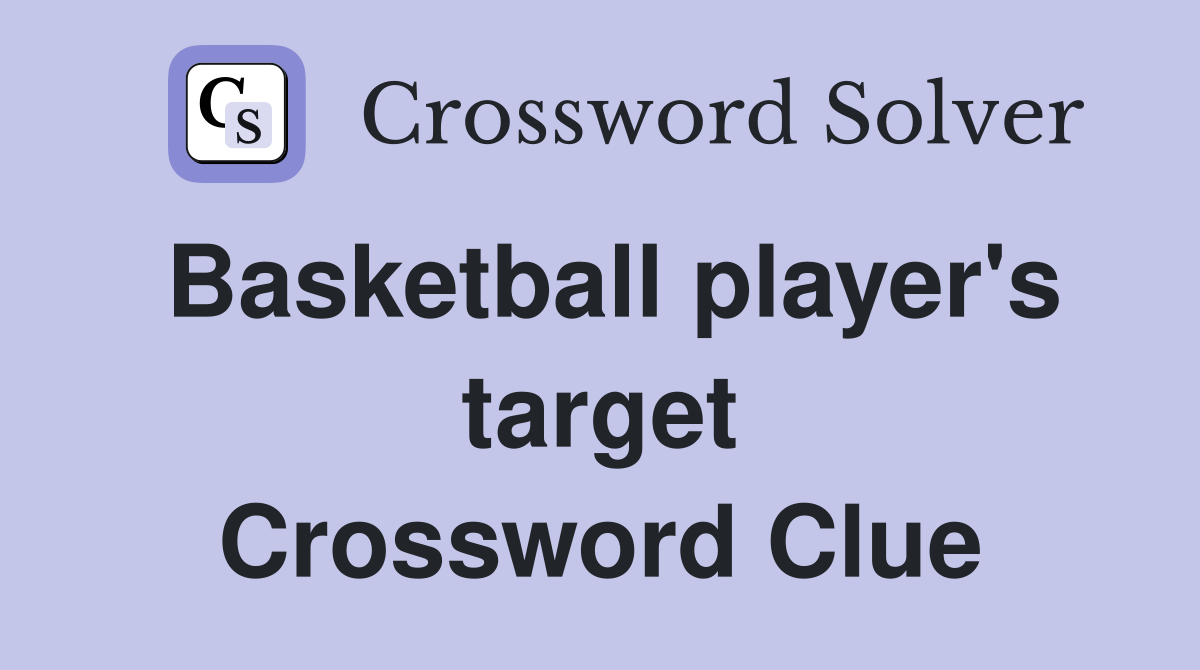 Basketball player's target Crossword Clue