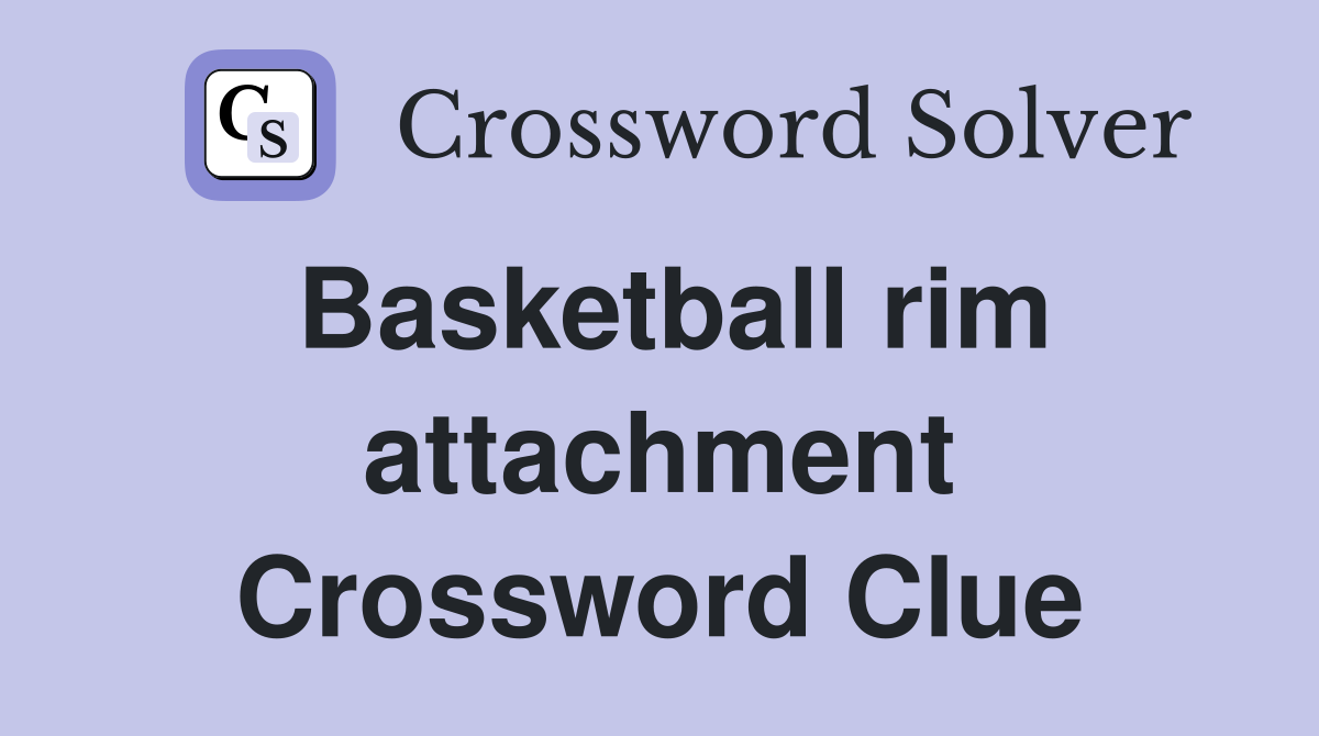 Basketball rim attachment Crossword Clue