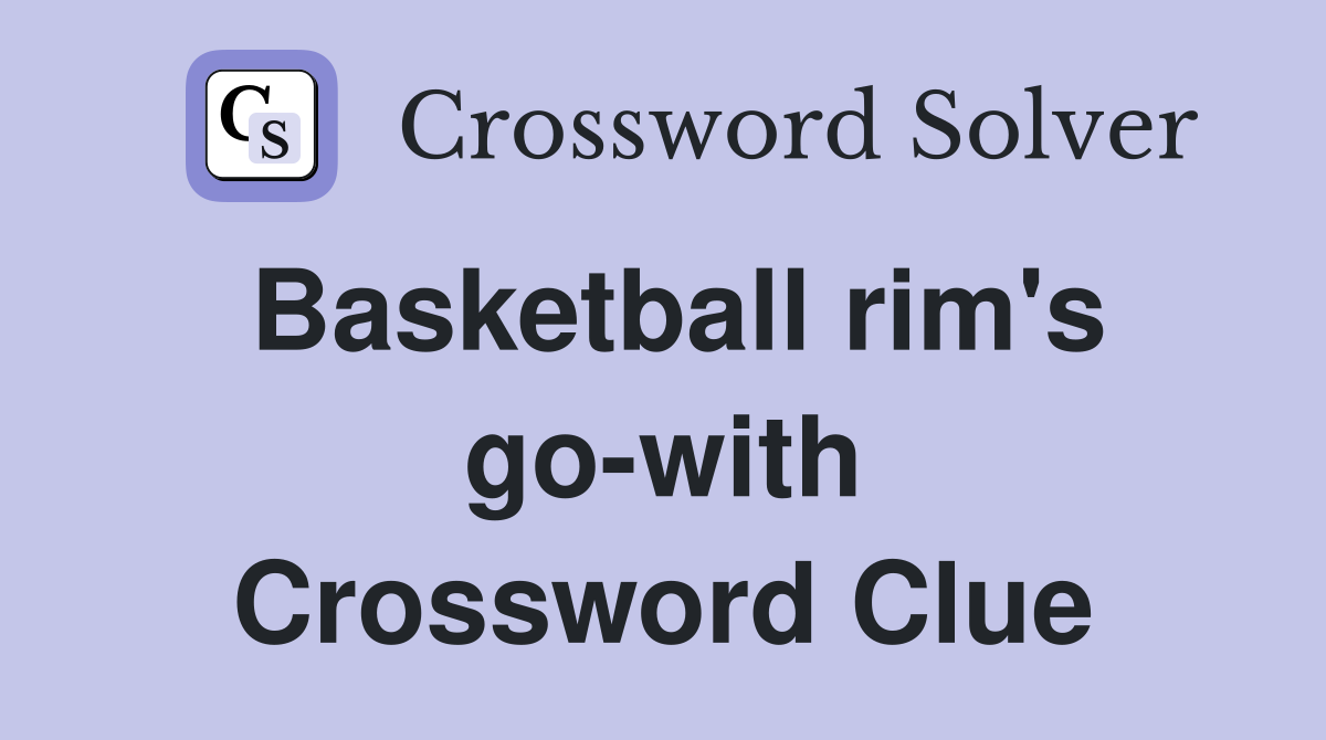 Basketball rim's go-with Crossword Clue