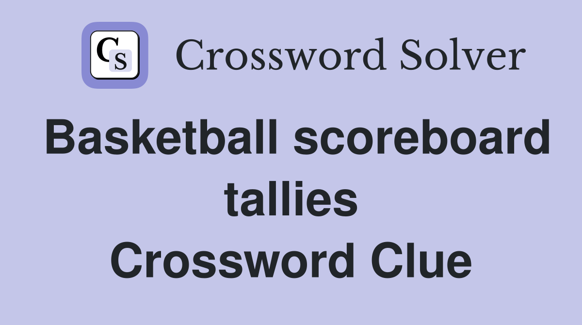Basketball scoreboard tallies Crossword Clue