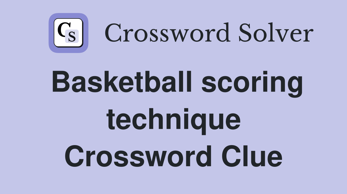 Basketball scoring technique Crossword Clue