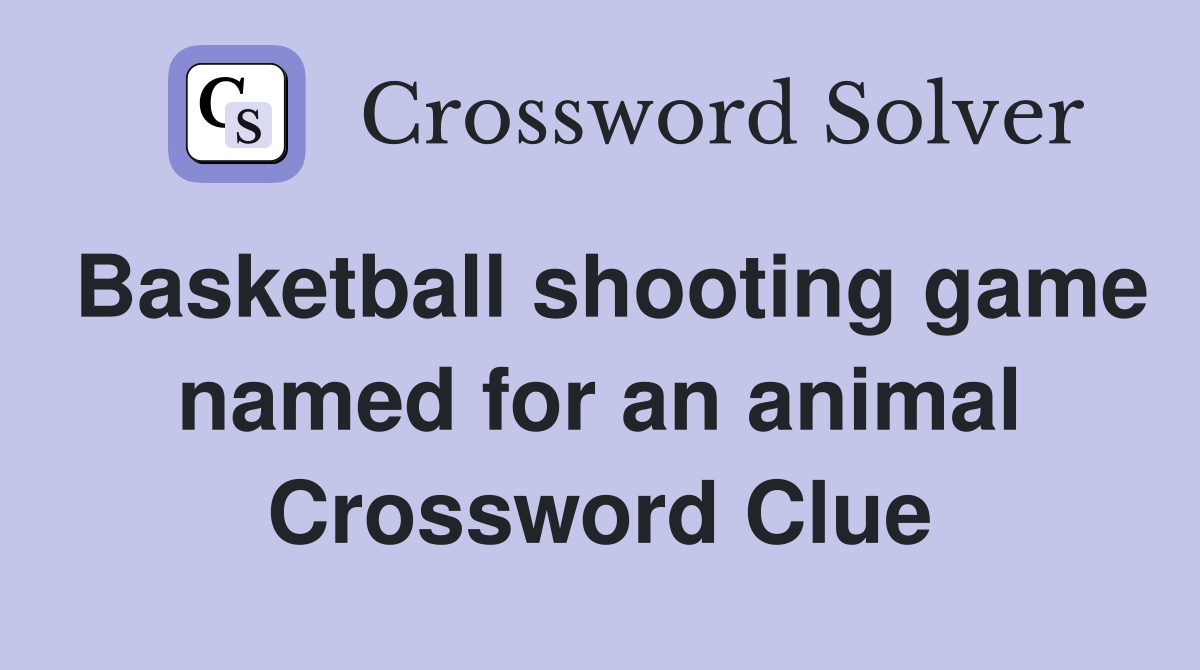 Basketball shooting game named for an animal Crossword Clue