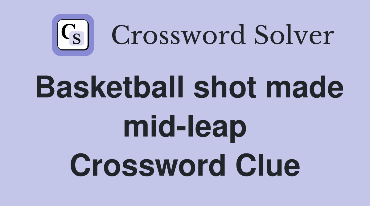 Basketball shot made mid-leap Crossword Clue