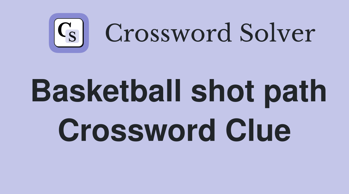 Basketball shot path Crossword Clue