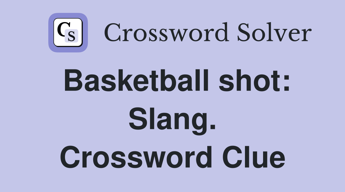 Basketball shot: Slang. Crossword Clue