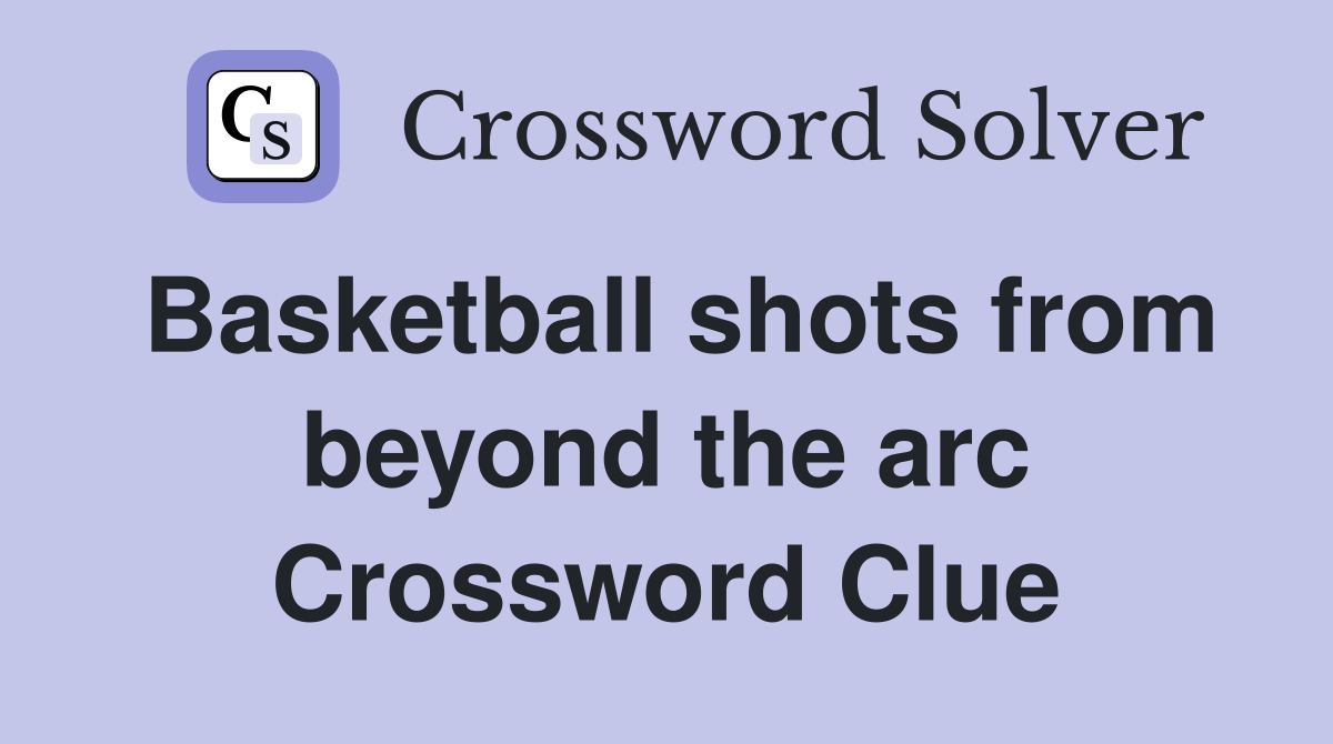 Basketball shots from beyond the arc Crossword Clue