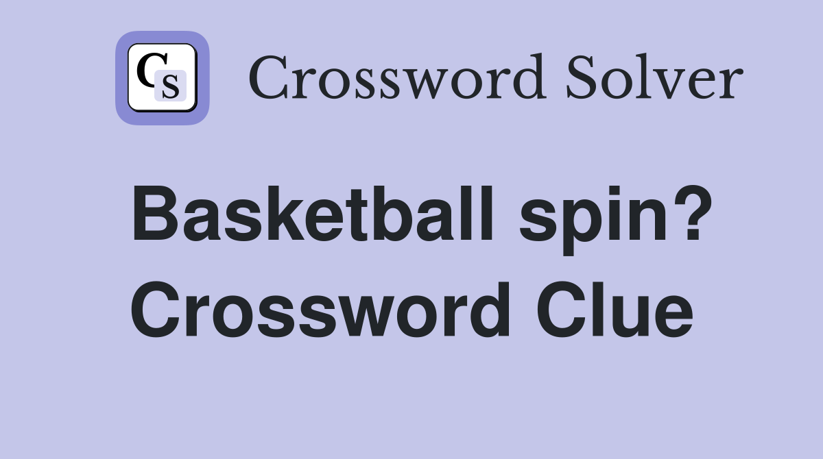 Basketball spin? Crossword Clue