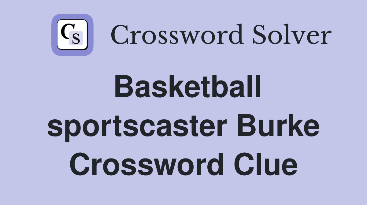 Basketball sportscaster Burke Crossword Clue