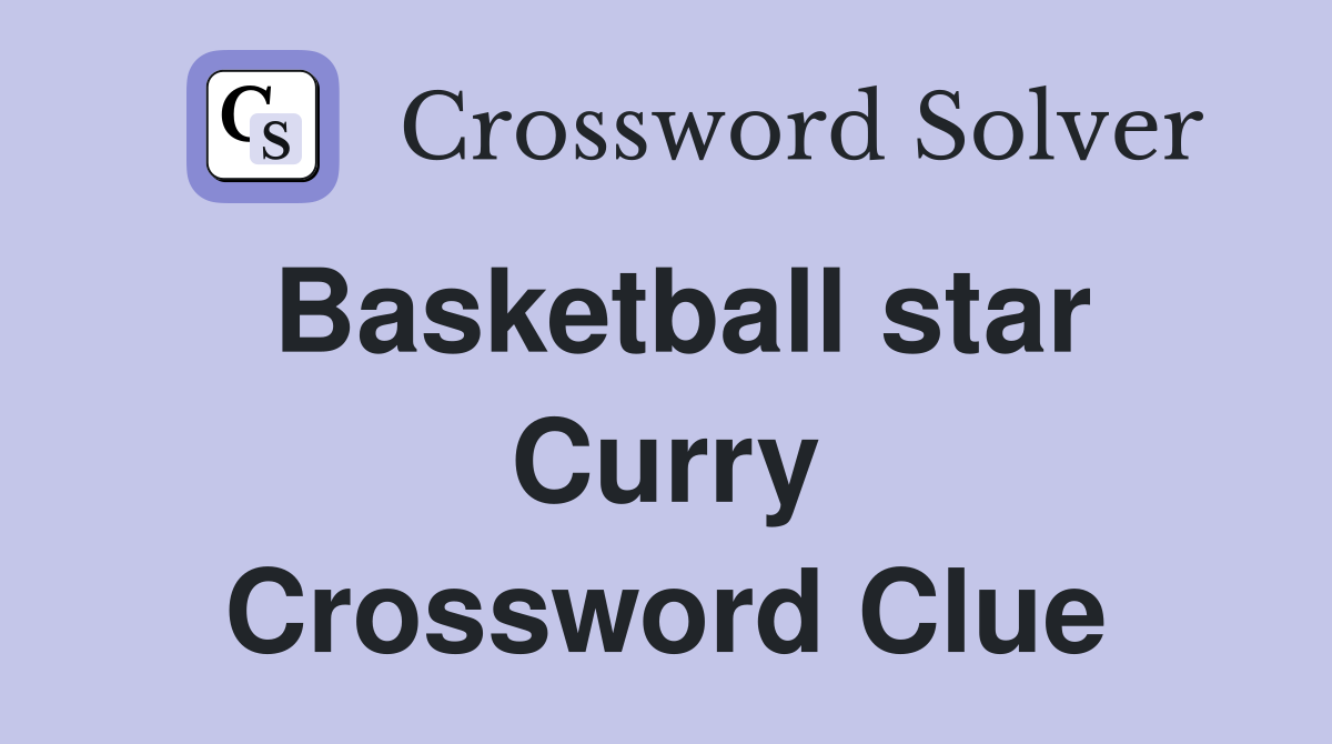 Basketball star Curry Crossword Clue