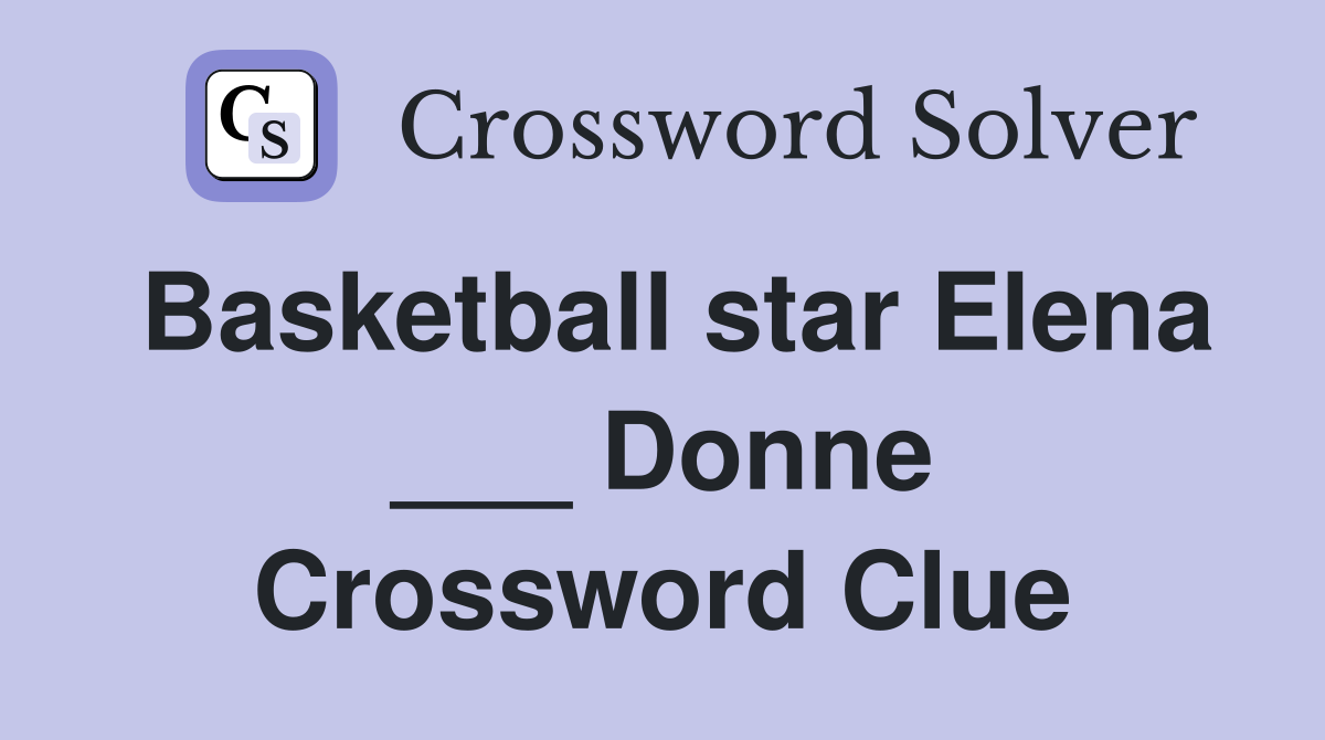 Basketball star Elena ___ Donne Crossword Clue