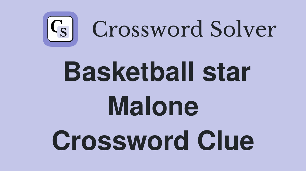 Basketball star Malone Crossword Clue