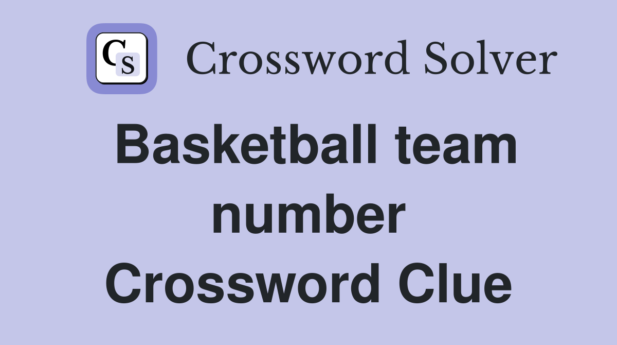 Basketball team number Crossword Clue