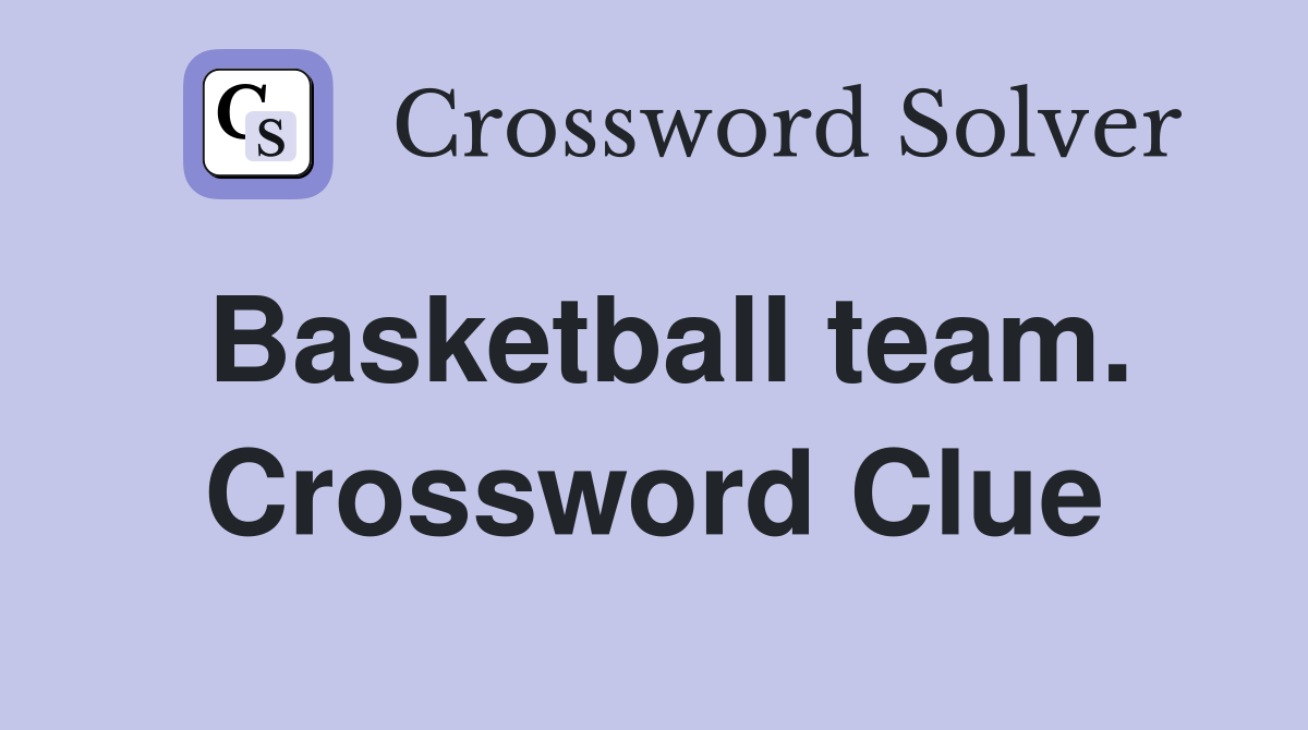 Basketball team. Crossword Clue