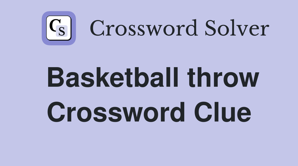 Basketball throw Crossword Clue