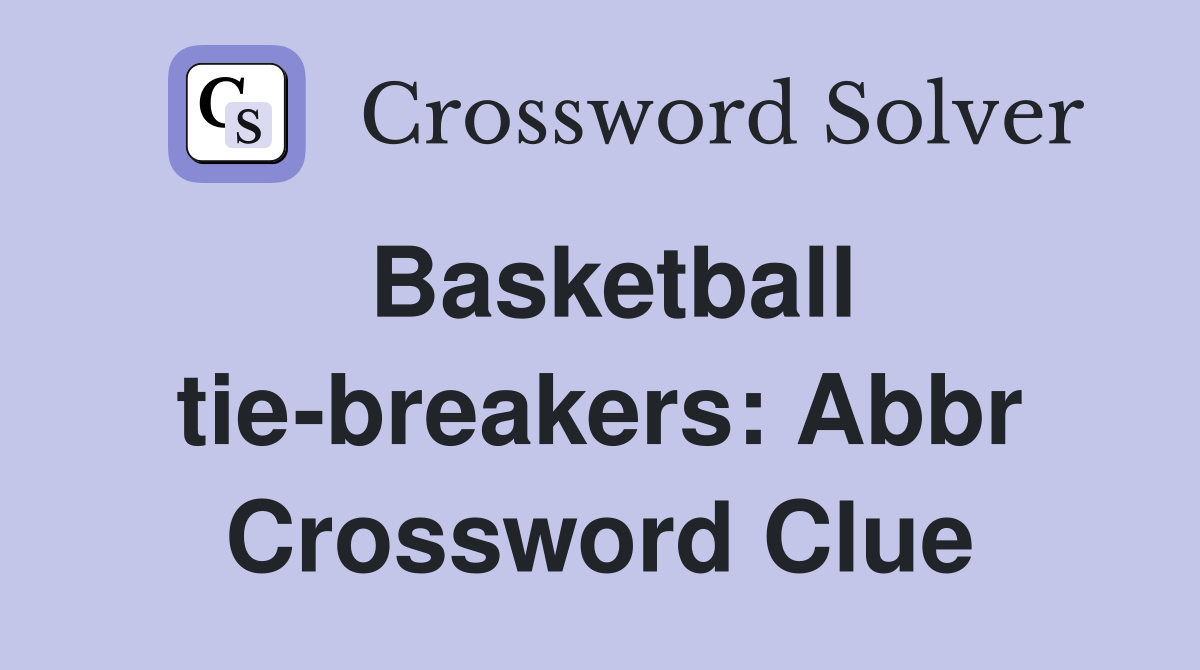 Basketball tie-breakers: Abbr Crossword Clue