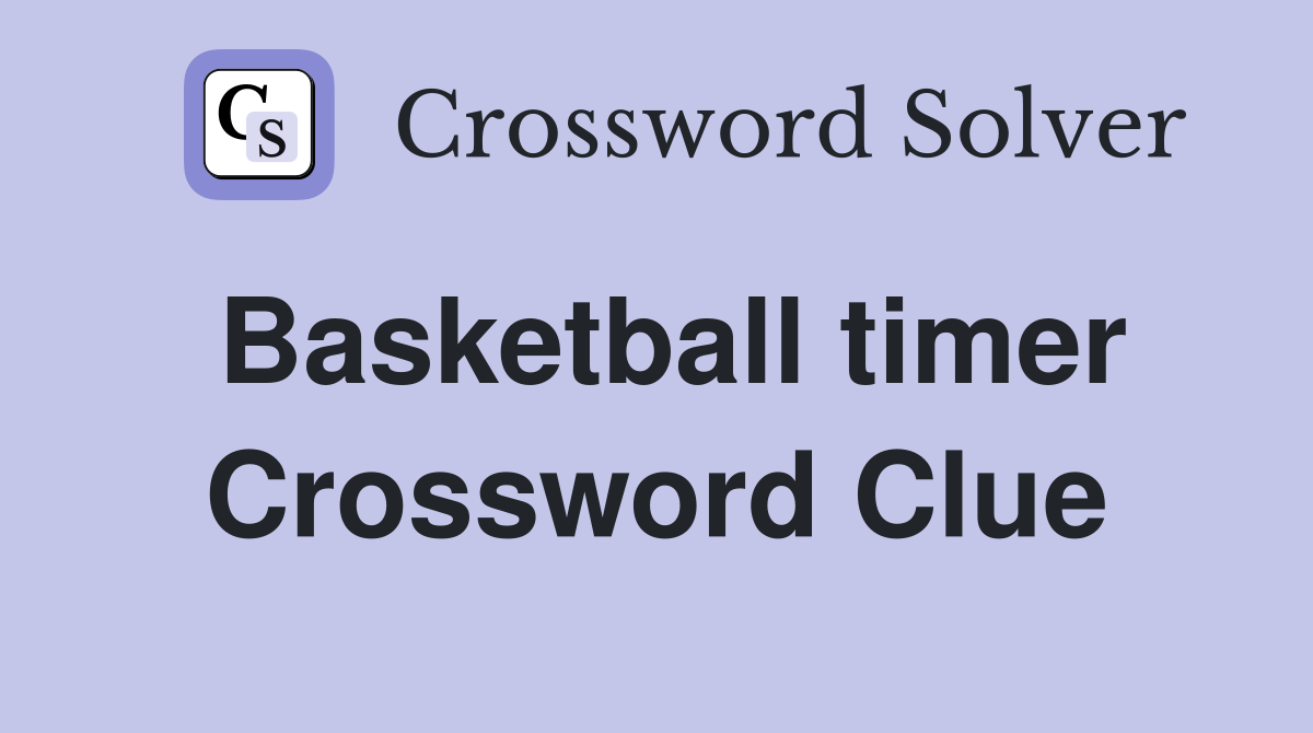 Basketball timer Crossword Clue