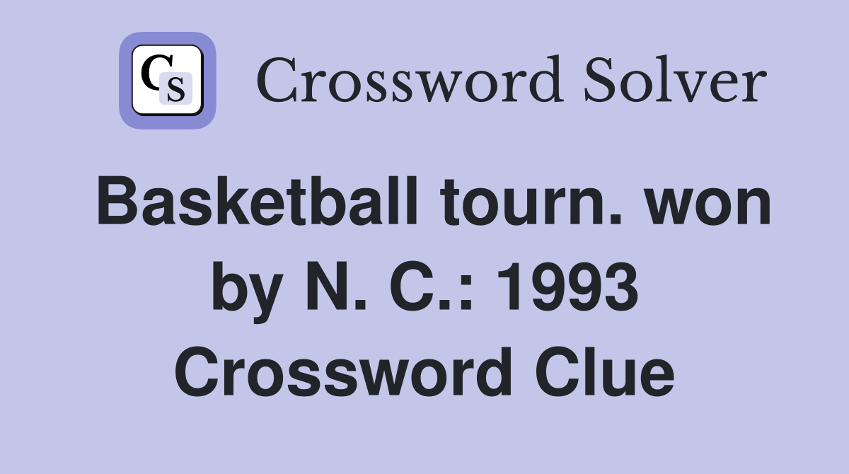 Basketball tourn. won by N. C.: 1993 Crossword Clue