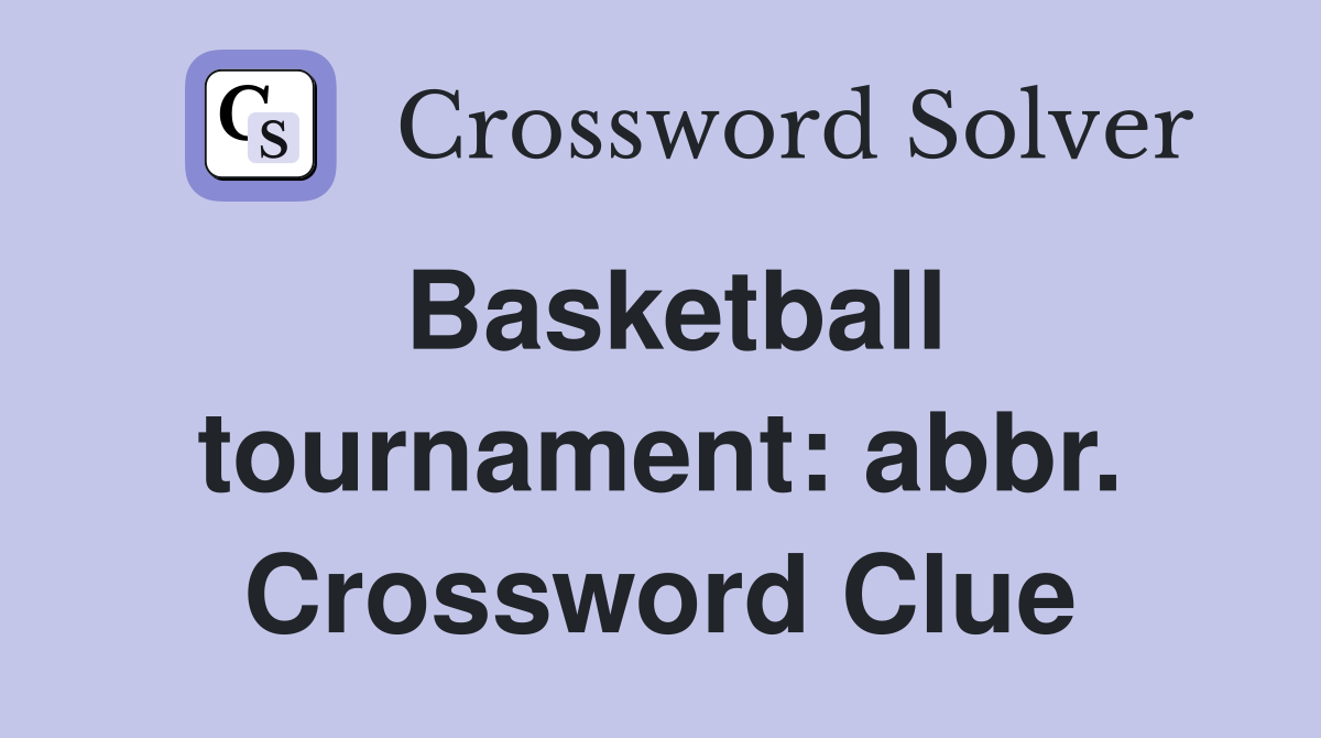 Basketball tournament: abbr. Crossword Clue