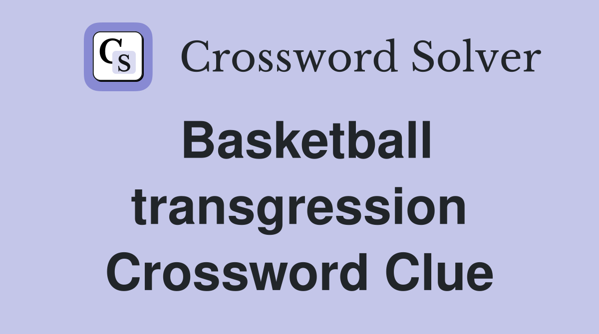 Basketball transgression Crossword Clue