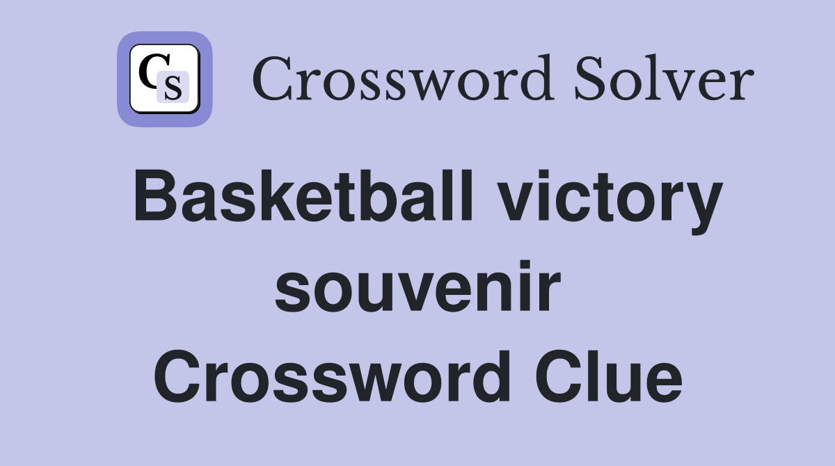 Basketball victory souvenir Crossword Clue