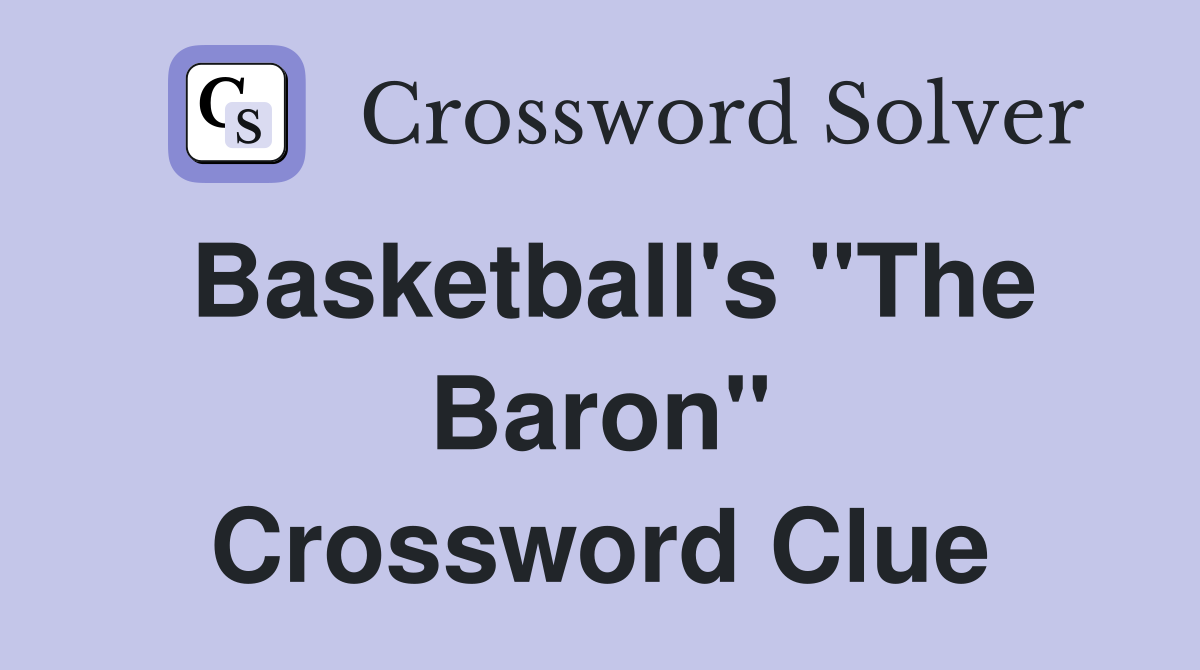 Basketball's "The Baron" Crossword Clue