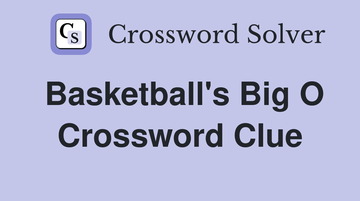 Basketball's Big O Crossword Clue