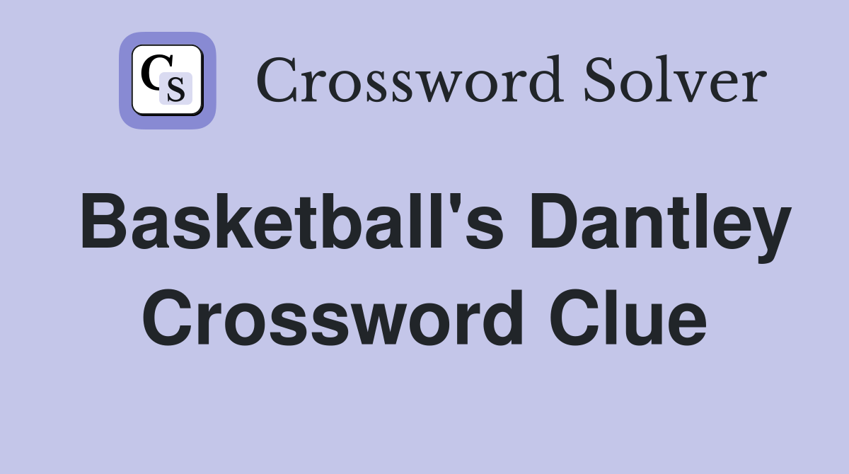 Basketball's Dantley Crossword Clue