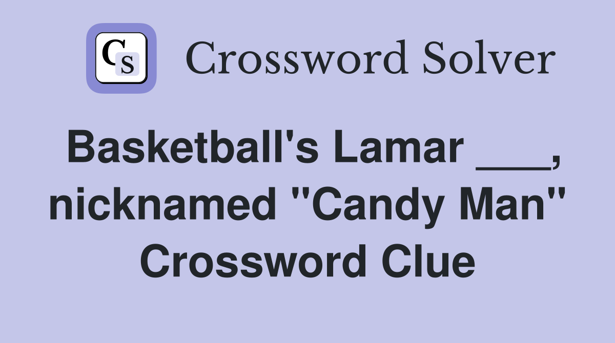 Basketball's Lamar ___, nicknamed "Candy Man" Crossword Clue