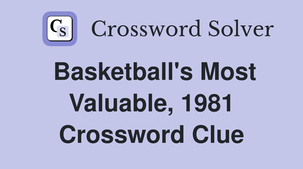 Basketball's Most Valuable, 1981 Crossword Clue