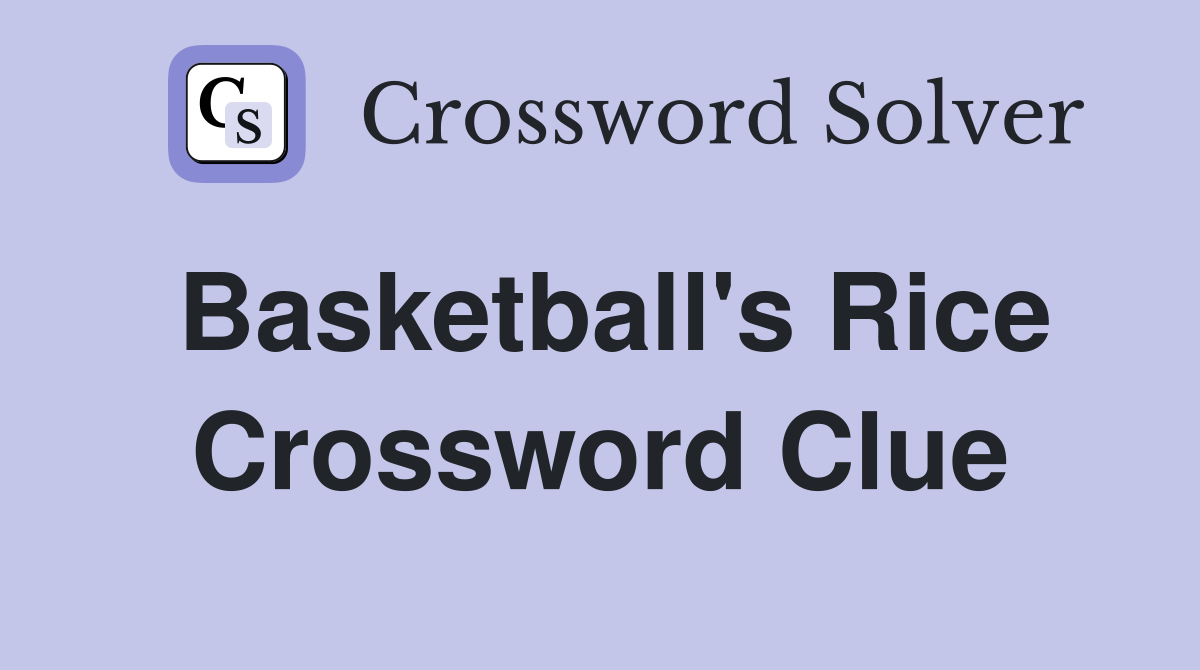Basketball's Rice Crossword Clue
