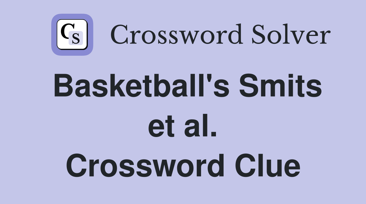 Basketball's Smits et al. Crossword Clue