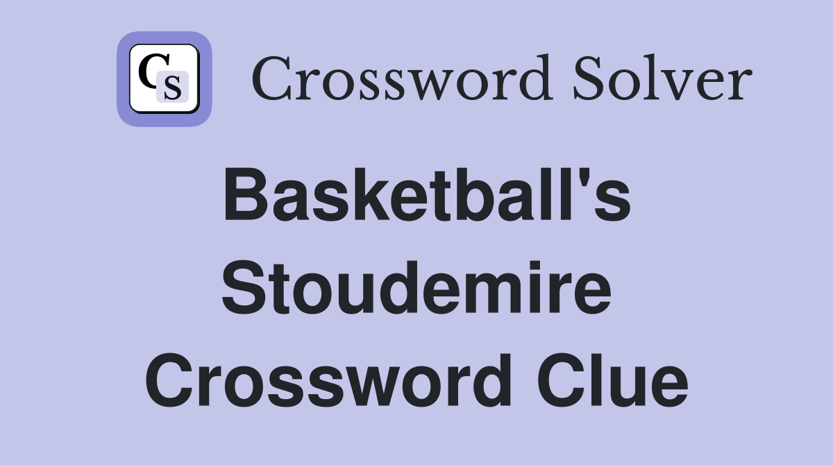 Basketball's Stoudemire Crossword Clue